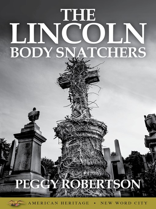 Title details for The Lincoln Body Snatchers by Peggy Robertson - Available